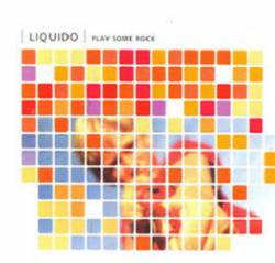 Liquido : Play Some Rocks